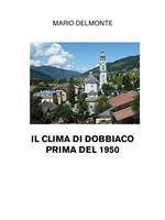 Il clima di Dobbiaco prima del 1950