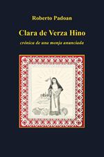 Clara de Verza Hino. Croónica de una monja anunciada