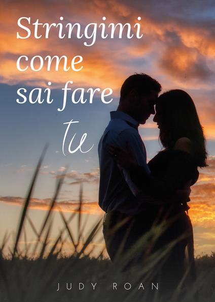 Stringimi come sai fare tu - Judy Roan - copertina