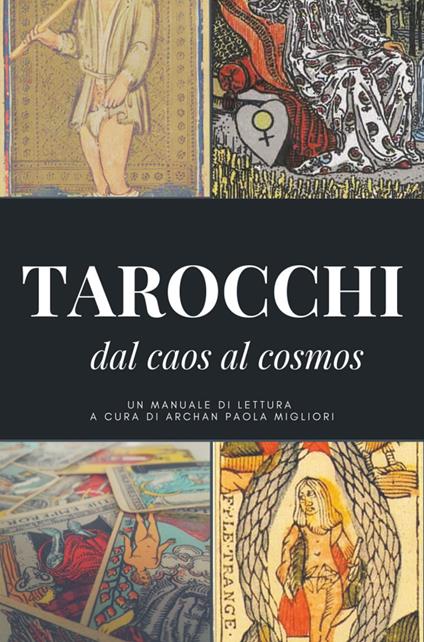 I tarocchi: dal caos al cosmos - Archan Paola Migliori - copertina