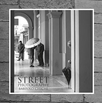 Street photography - Bartolo Chichi - copertina