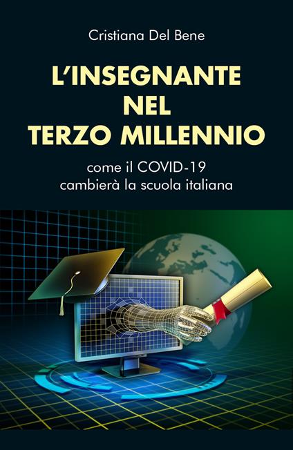 L' insegnante nel terzo millennio. Come il COVID-19 cambierà la scuola italiana - Cristiana Del Bene - copertina