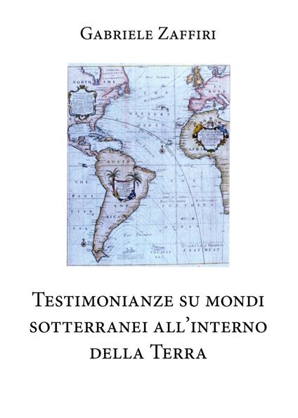 Testimonianze su mondi sotterranei all'interno della Terra - Gabriele Zaffiri - copertina