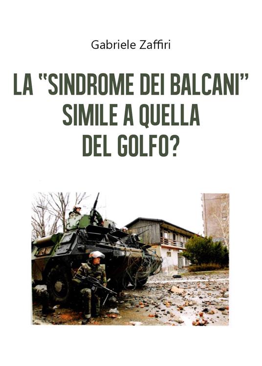 La «sindrome dei Balcani» simile a quella del Golfo? - Gabriele Zaffiri - copertina