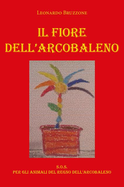 Il fiore dell'arcobaleno - Leonardo Bruzzone - copertina