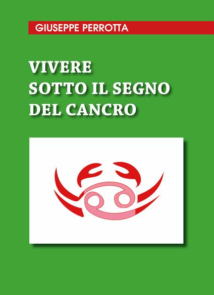 Vivere sotto il segno del cancro - Giuseppe Perrotta - copertina