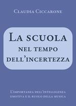 La scuola nel tempo dell'incertezza. L'importanza dell'intelligenza emotiva e il ruolo della musica