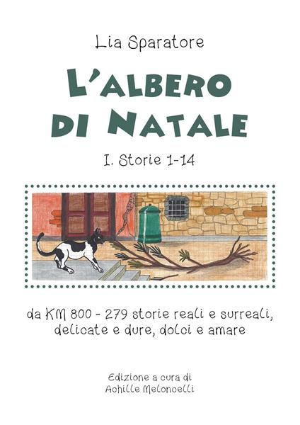 L' albero di Natale I. Storie 1-14, da KM 800-279 storie reali e surreali, delicate e dure, dolci e amare - Lia Sparatore - copertina