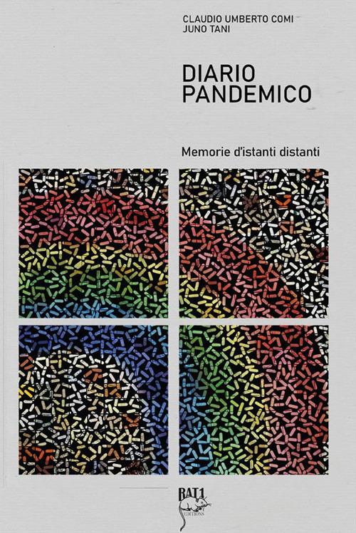 Diario pandemico. Memorie d'istanti distanti - Claudio Umberto Comi,Juno Tani - ebook