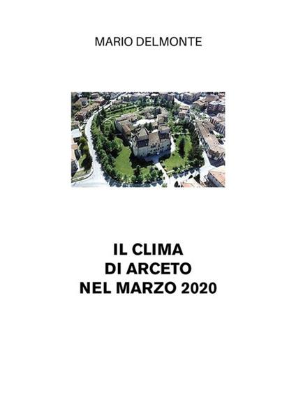 Il clima di Arceto nel marzo 2020 - Mario Delmonte - ebook