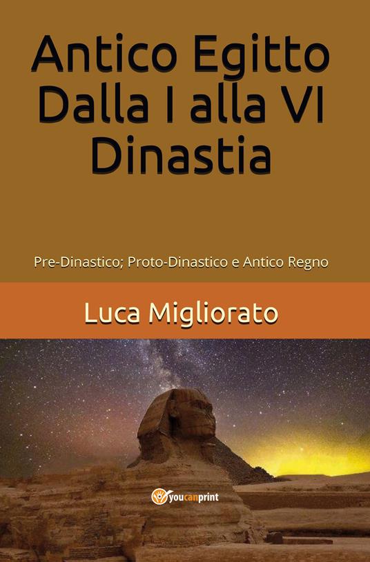 Antico Egitto. Dalla I alla VI dinastia - Luca Migliorato - copertina