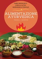 Alimentazione ayurvedica. Teoria + ricette