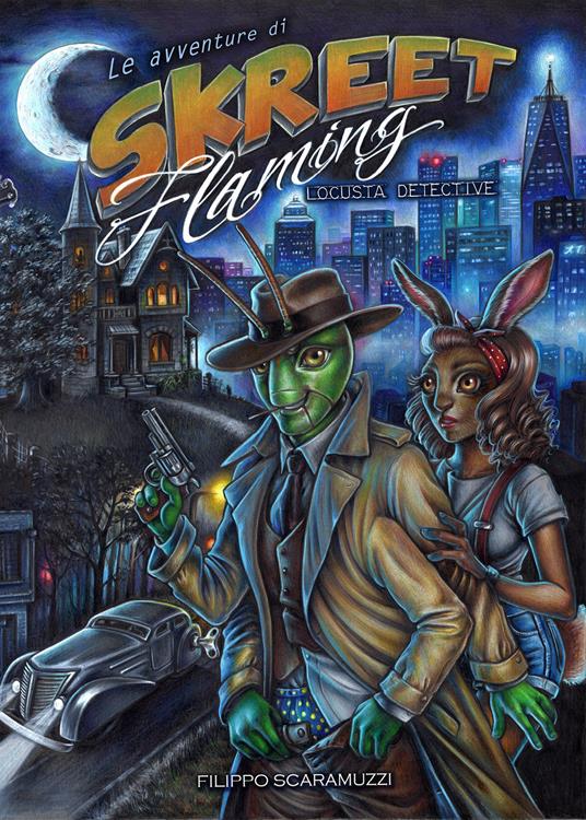 Le avventure di Skreet Flaming locusta detective - Filippo Scaramuzzi - copertina