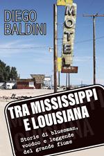 Tra Mississippi e Louisiana. Storie di bluesman, voodoo e leggende del grande fiume