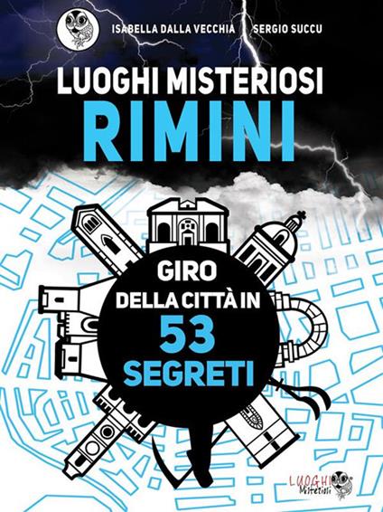 Luoghi misteriosi Rimini. Giro della città in 53 segreti - Isabella Dalla Vecchia,Sergio Succu - ebook