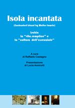 Isola incantata. Ischia: la «vita semplice» e la «cultura dell'essenziale»