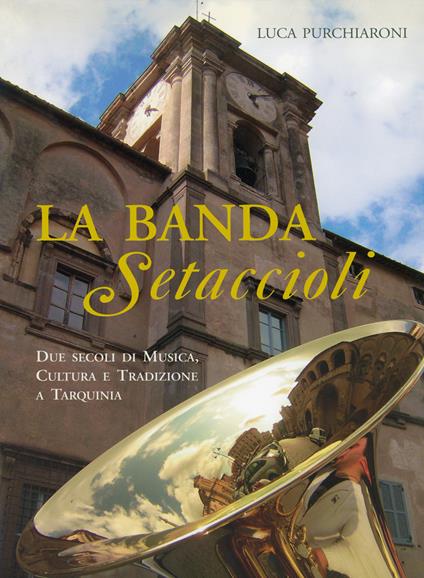 La banda Setaccioli - Luca Purchiaroni - copertina