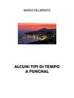 Alcuni tipi di tempo a Funchal