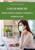 La voce che insegna. Didattica a distanza e mascherina: accorgimenti e strategie per la voce