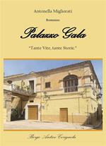 Palazzo Gala. Tante vite, tante storie