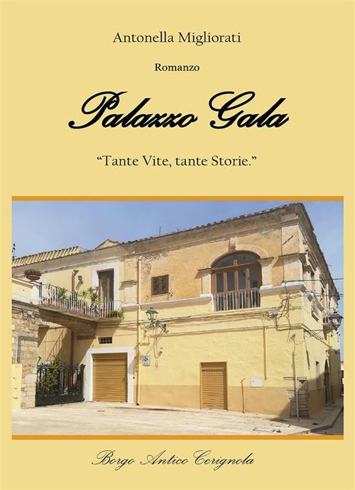 Palazzo Gala. Tante vite, tante storie - Antonella Migliorati - ebook