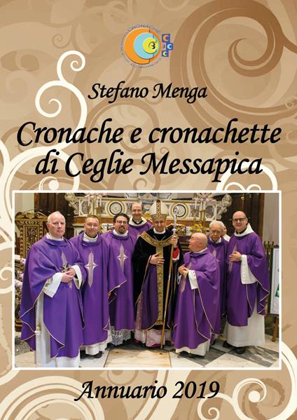 Cronache e cronachette di Ceglie Messapica. Annuario 2019 - Stefano Menga - copertina