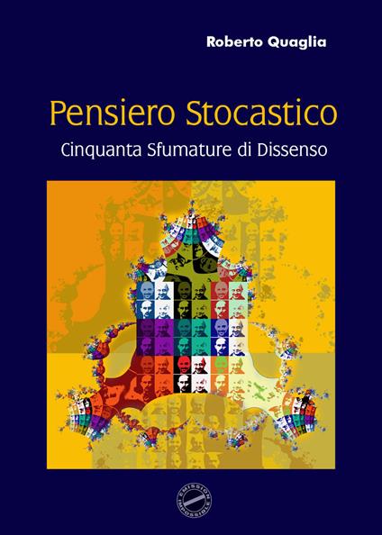 Pensiero stocastico. Cinquanta sfumature di dissenso - Roberto Quaglia - copertina