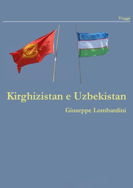 Kirghizistan e Uzbekistan - Giuseppe Lombardini - copertina