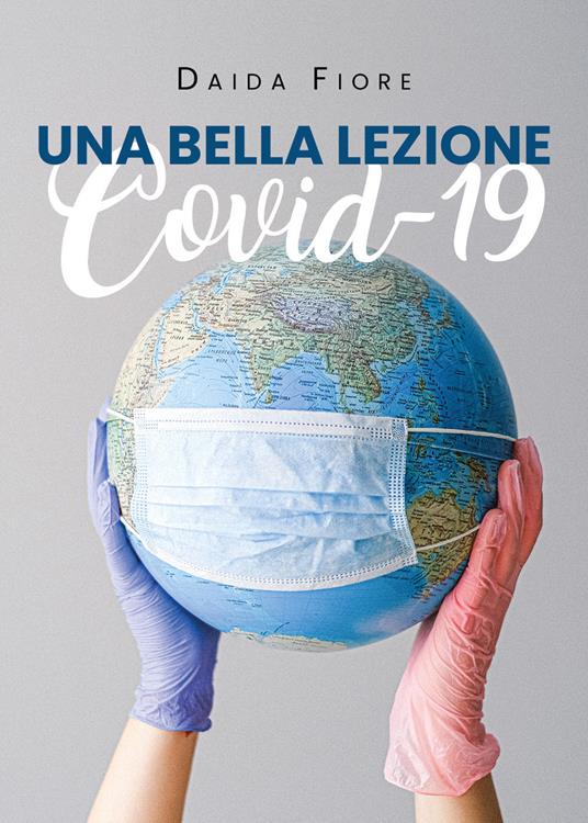 Una bella lezione. Covid 19 - Daida Fiore - copertina