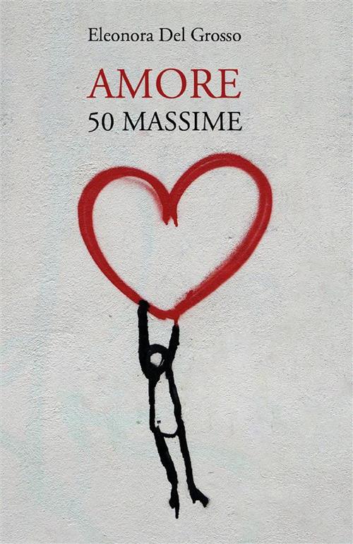 Amore. 50 massime - Eleonora Del Grosso - ebook