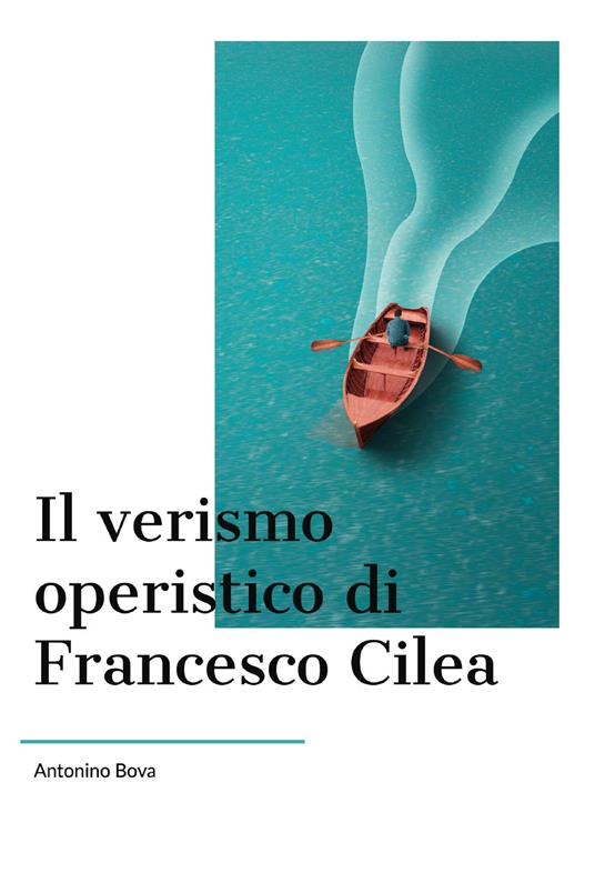 Il verismo operistico di Francesco Cilea - Antonino Bova - copertina