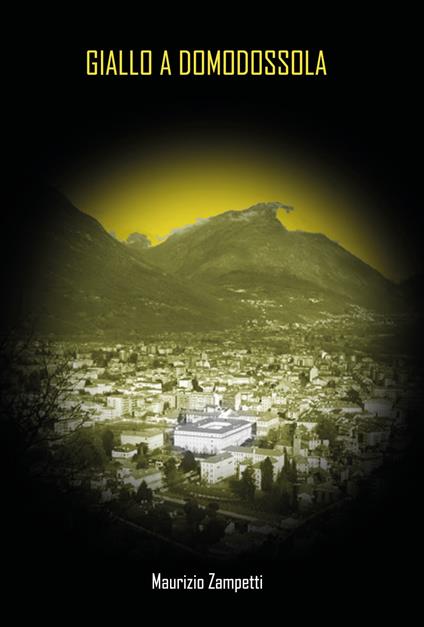 Giallo a Domodossola - Maurizio Zampetti - copertina