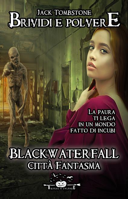 Blackwaterfall. Città Fantasma. Brividi e polvere. Vol. 1 - Jack Tombstone - copertina