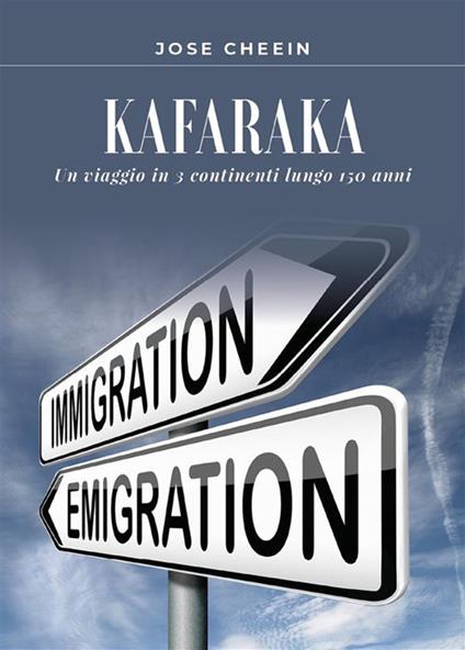 Kafaraka. Un viaggio in 3 continenti lungo 150 anni - José Cheein - ebook