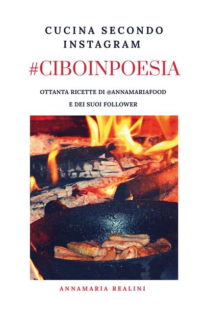 #ciboinpoesia. Cucina secondo Instagram - Annamaria Realini - copertina