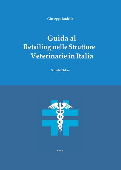 Guida al retailing nelle strutture veterinarie in Italia - Giuseppe Iardella - copertina