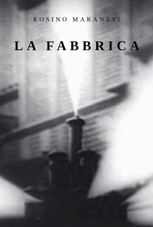 La fabbrica - Rosino Maranesi - copertina