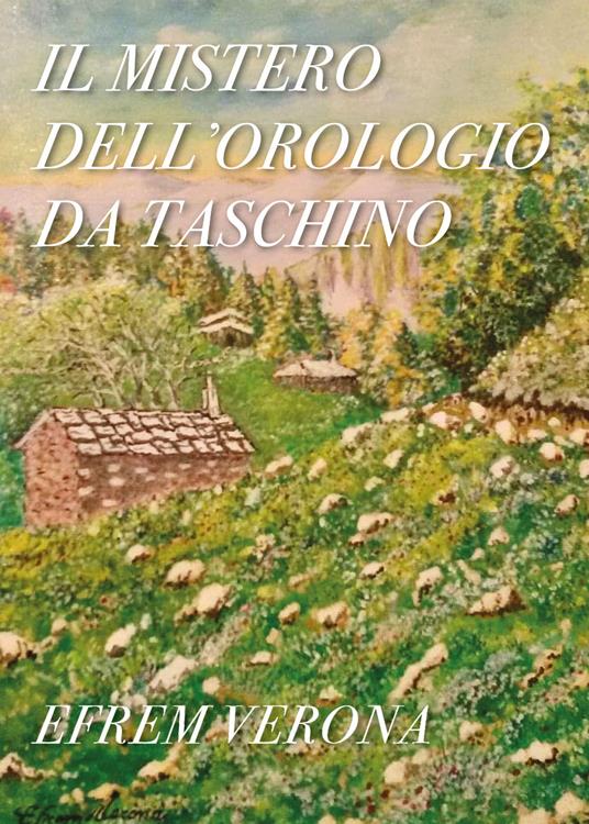 Il mistero dell'orologio da taschino - Efrem Verona - copertina