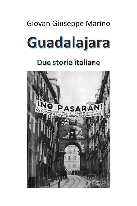 Guadalajara. Due storie italiane - Giovan Giuseppe Marino - copertina