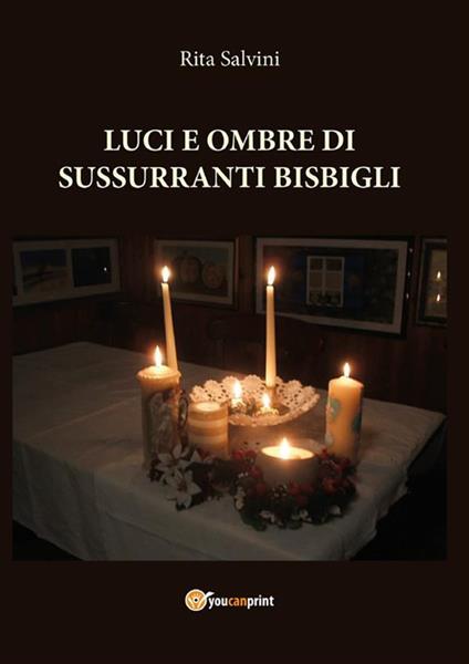 Luci e ombre di sussurranti bisbigli - Rita Salvini - ebook