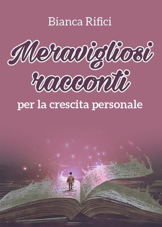 Meravigliosi racconti per la crescita personale - Bianca Rifici - copertina