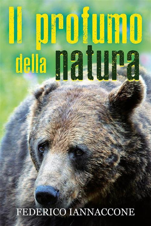 Il profumo della natura - Federico Iannaccone - ebook