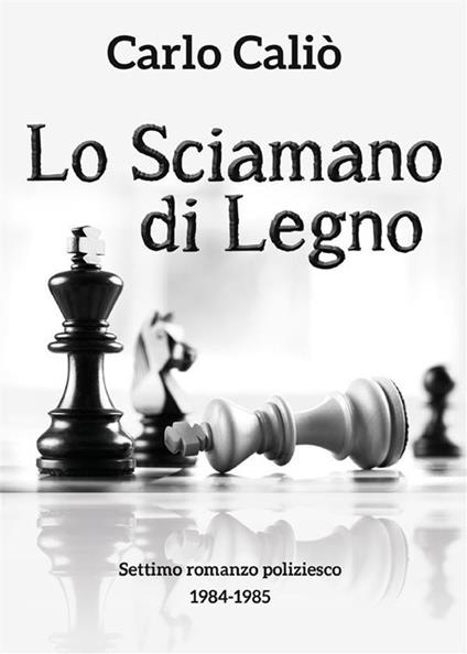 Lo sciamano di legno - Carlo Caliò - ebook