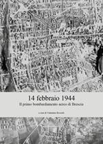 14 febbraio 1944. Il primo bombardamento aereo di Brescia