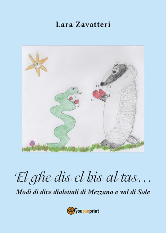 El ghe dis el bis al tas... Modi di dire dialettali di Mezzana e val di Sole - Lara Zavatteri - copertina