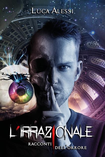 L' irrazionale. Racconti dell'orrore - Luca Alessi - copertina