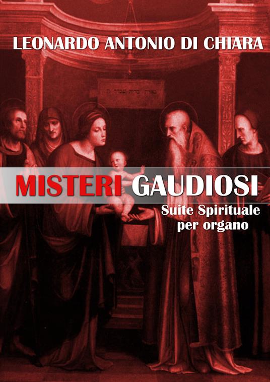 Misteri gaudiosi. Suite spirituale per organo - Leonardo Antonio Di Chiara - copertina