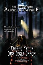 Viaggio nella casa degli orrori. Brividi e polvere. Vol. 2