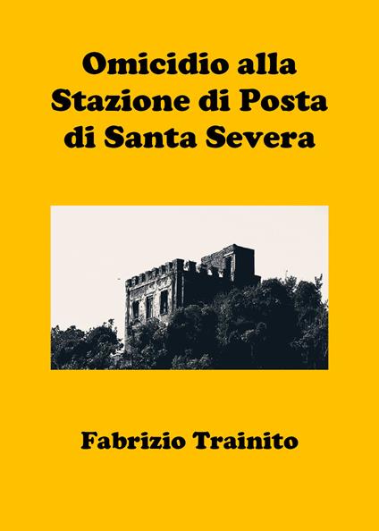 Omicidio alla Stazione di Posta di Santa Severa - Fabrizio Trainito - copertina