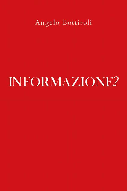 Informazione? - Angelo Bottiroli - copertina